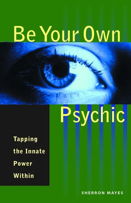 Be Your Own Psychic: Tapping the Innate Power Within - Paperback