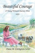 Beautiful Courage: A Young Woman's Journey West, 1852 - Paperback