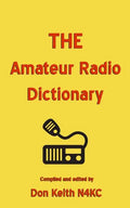 THE Amateur Radio Dictionary: The most complete glossary of Ham Radio terms ever compiled - Paperback