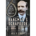The Hangman's Scrapbook: The Life and Executions of John Ellis - Hardcover