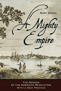 A Mighty Empire: The Origins of the American Revolution - Paperback