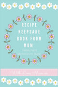 Recipe Keepsake Book From Mum: Create Your Own Recipe Book - Hardcover