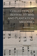 Collection of Revival Hymns and Plantation Melodies - Paperback
