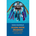 Flying with Shamans in Fairy Tales and Myths - Paperback