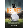 No Helmet: Humorous Short Stories about Embarrassing Moments in Sports - Paperback