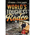 World's Toughest Rodeo: How One Cowboy Blazed a Trail for Western Sports - Hardcover