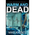 Warm and Dead: A Dr. Zack Winston Thriller - Paperback