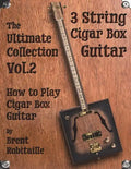 Cigar Box Guitar - The Ultimate Collection Volume Two: How to Play Cigar Box Guitar - Paperback