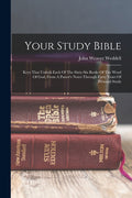 Your Study Bible: Keys That Unlock Each Of The Sixty-six Books Of The Word Of God, From A Pastor's Notes Through Forty Years Of Personal Study - Paperback