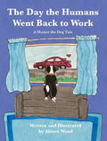 The Day the Humans Went Back to Work: A Homer the Dog Tale - Hardcover