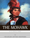 Native American Tribes: The History and Culture of the Mohawk - Paperback