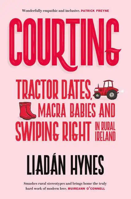 Courting: Tractor Dates, Macra Babies and Swiping Right in Rural Ireland - Paperback