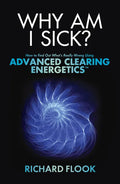 Why Am I Sick?: How to Find Out What's Really Wrong Using Advanced Clearing Energetics - Paperback