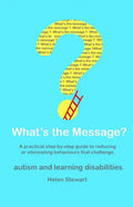 What's the Message?: Changing behaviours that challenge for the better. A practical step by step guide for parents, carers and support work - Paperback