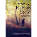 Horse & Rabbit Stew: It's Probably Because I Was A Breech Birth - Hardcover