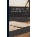 Compendium of Baptist History.. - Hardcover