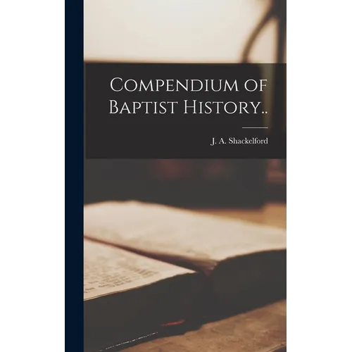 Compendium of Baptist History.. - Hardcover
