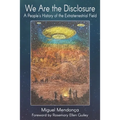 We Are the Disclosure: A People's History of the Extraterrestrial Field - Paperback