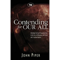 Contending for Our All: Defending Truth and Treasuring Christ in the Lives of Athanasius, John Owen and J. Gresham Machen - Paperback