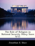 The Role of Religion in National Security Policy Since 9/11 - Paperback