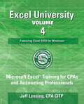 Excel University - Volume 4 - Featuring Excel 2013 for Windows: Microsoft Excel Training for CPAs and Accounting Professionals - Paperback