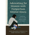 Advocating for Women with Postpartum Mental Illness: A Guide to Changing the Law and the National Climate - Paperback