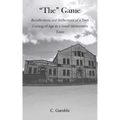The Game: Recollections and Reflections of a teen growing up in a small Midwestern town - Paperback