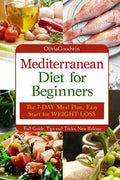Mediterranean diet for beginners: The 7-DAY meal plan, Easy start for WEIGHT LOSS, Full guide, tips and tricks, new release, pictures - Paperback