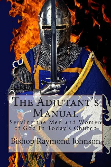 The Adjutant's Manual: Serving the Men and Women of God in Today's Church - Paperback