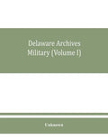 Delaware archives Military (Volume I) - Paperback