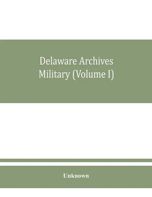 Delaware archives Military (Volume I) - Paperback