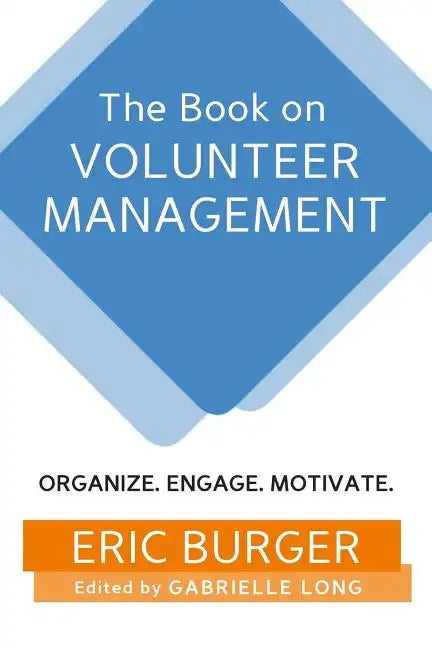 The Book on Volunteer Management: Organize. Engage. Motivate. - Paperback