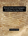 Musical Scales and Arpeggios in All Keys for Easy Piano: Theory and Practice - Paperback