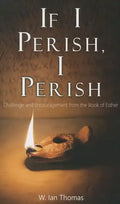 If I Perish, I Perish: Challenge and Encouragement from the Book of Esther - Paperback