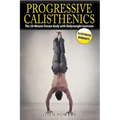 Progressive Calisthenics: The 20-Minute Dream Body with Bodyweight Exercises - Paperback