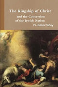 The Kingship of Christ and the Conversion of the Jewish Nation - Paperback