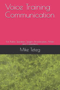 Voice Training Communication: For Public Speakers, Singers, Broadcasters, Artists and Comedians - Paperback