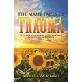 The Many Faces of Trauma (Let's talk about grief, love, pain, and everything in between) - Paperback