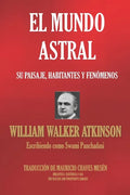 El Mundo Astral: Su paisaje, habitantes y fenómenos - Paperback