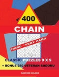 400 Chain Hard - Very Hard Classic Puzzles 9 X 9 + Bonus 250 Veteran Sudoku: Holmes Is a Perfectly Compiled Sudoku Book. Master of Puzzles Chain Sudok - Paperback