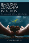 Leadership Standards in Action: The School Principal as Servant-Leader - Hardcover