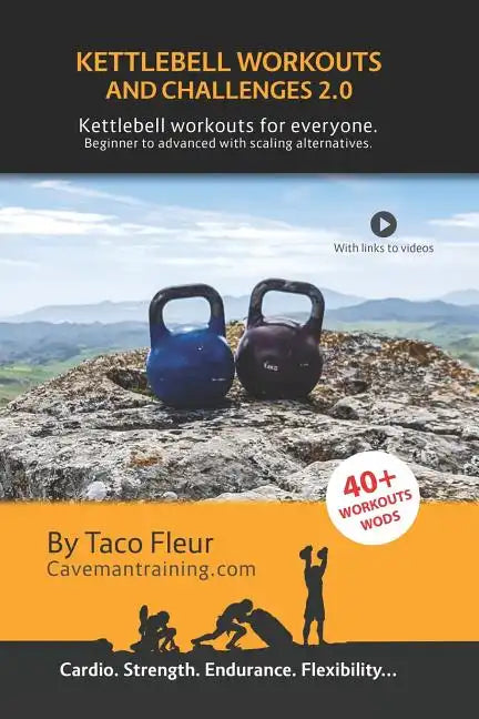 Kettlebell Workouts and Challenges 2.0: Kettlebell workouts for everyone. Beginners to advanced with scaling alternatives. - Paperback