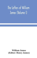 The letters of William James (Volume I) - Hardcover