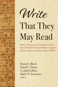 Write That They May Read: Studies in Literacy and Textualization in the Ancient Near East and in the Hebrew Scriptures: Essays in Honour of Prof - Paperback
