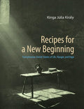 Recipes for a New Beginning: Transylvanian Jewish Stories of Life, Hunger, and Hope - Hardcover