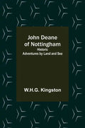 John Deane of Nottingham: Historic Adventures by Land and Sea - Paperback