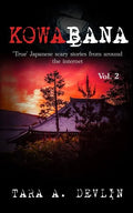 Kowabana: 'True' Japanese scary stories from around the internet: Volume Two - Paperback