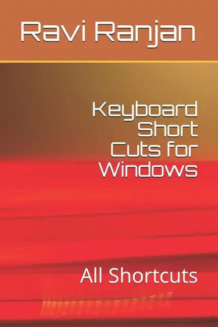 Keyboard Short Cuts for Windows: All Shortcuts - Paperback