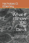 What If I Show You The Devil: a true story of demonic possession and haunting written by one of the survivors - Paperback
