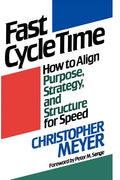 Fast Cycle Time: How to Align Purpose, Strategy, and Structure for Speed - Paperback